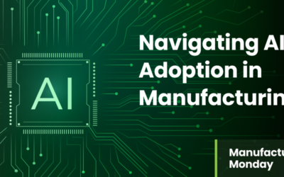 Manufacturing Monday 01.27.2025: Navigating AI Adoption in Manufacturing