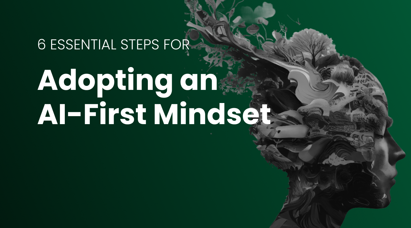 Adopting an AI-First Mindset