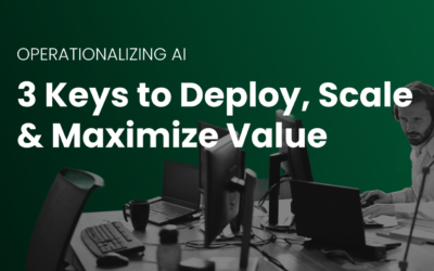 Operational AI: 3 Keys to Deploy, Scale & Maximize Value