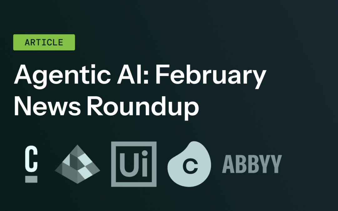 The Rise of Agentic Automation and AI: February News Roundup